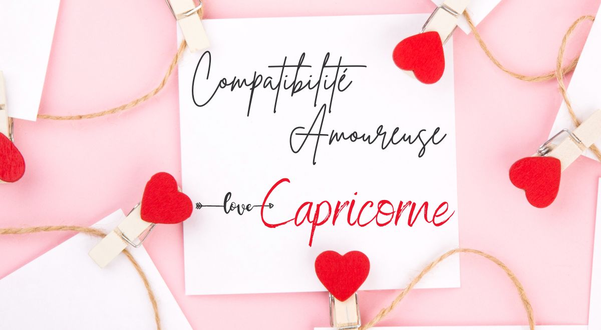 Compatibilité amoureuse Capricorne
